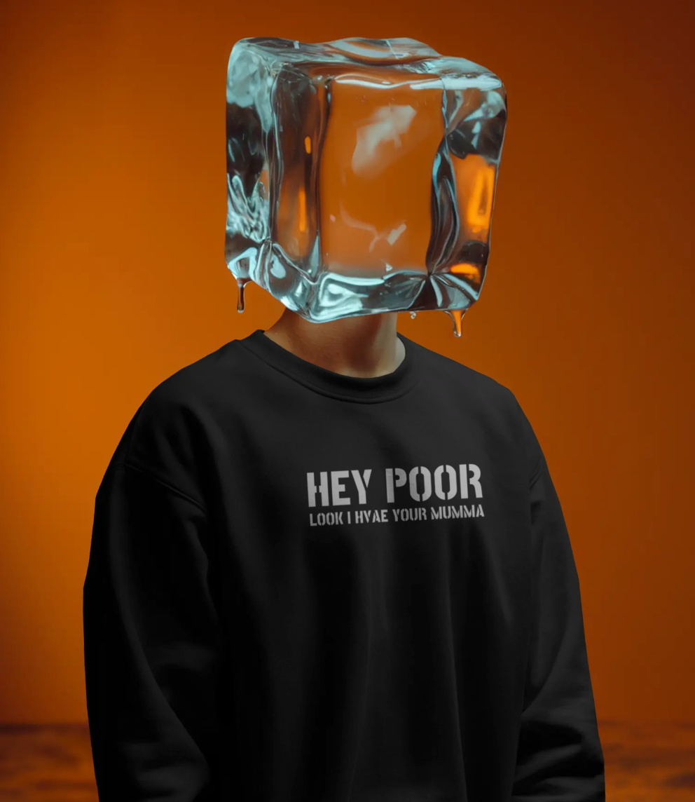 😂 'HEY POOR' Satirical Statement Sweatshirt | Heavyweight 320 GSM Fleece